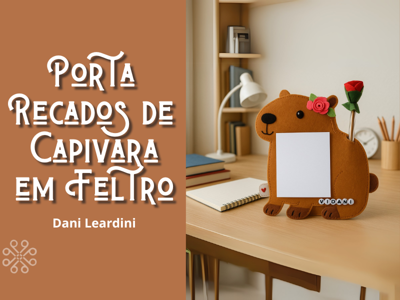 Porta Recados de Capivara em Feltro, Dani Leardini