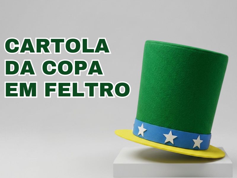 Cartola da Copa em Feltro – Criatividade e Paixão pelo Futebol,Dayana Rabelo