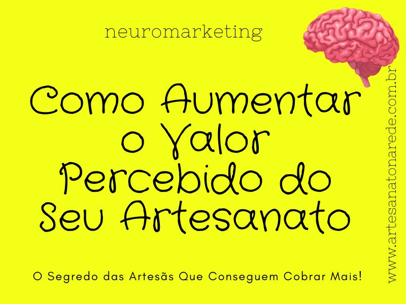 Como Aumentar o Valor Percebido do Seu Artesanato: O Segredo das Artesãs Que Conseguem Cobrar Mais- Marcus Arouca