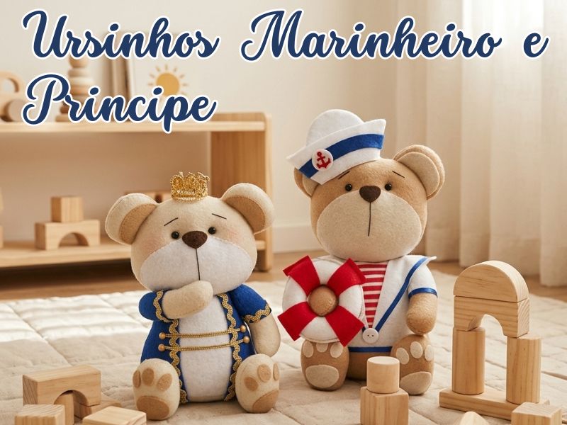 Ursinhos Marinheiro e Príncipe em Feltro – Passo a Passo com Molde Grátis | Raidy Alves