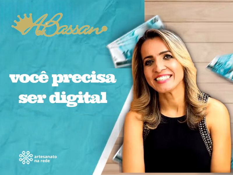 Você Precisa Ser Digital: Como Vender Artesanato pelo WhatsApp Business | Andreia Bassan