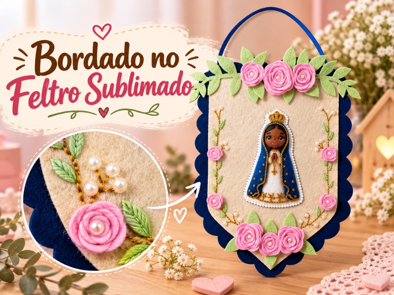 Bordado no Feltro Sublimado | Maria de Fátima